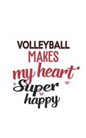 Volleyball Makes My Heart Super Happy Volleyball Lovers Volleyball Obsessed Notebook A beautiful