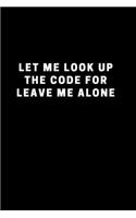 Let Me Look Up The Code For Leave Me Alone