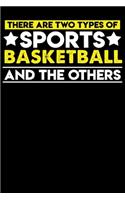 There are two types of sports Basketball and the others: 100 page 6 x 9 Daily journal to jot down your ideas and notes