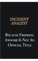Incident Analyst Because Freeking Awsome is not an official title: Writing careers journals and notebook. A way towards enhancement