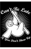 Can't Be Late If You Don't Show Up: Can't Be Late If You Don't Show Up Gift 6x9 Journal Gift Notebook with 125 Lined Pages