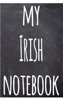 My Irish Notebook: The perfect gift for anyone learning a new language - 6x9 119 page lined journal!