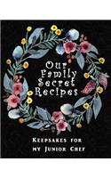 Our Family Secret Recipes - Keepsakes For My Junior Chef