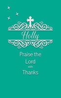 Holly Praise the Lord with Thanks: Personalized Gratitude Journal for Women of Faith