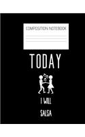 today I will salsa Composition Notebook