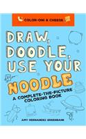Draw, Doodle, Use Your Noodle: A Complete-The-Picture Coloring Book(1 Color-Oni & Cheese)