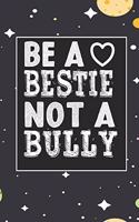 Be A bestie Not A Bully