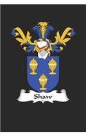 Shaw: Shaw Coat of Arms and Family Crest Notebook Journal (6 x 9 - 100 pages)