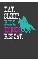 Eat .Sleep. Ride. Horses.Repeat.: Perfect Motivational Notebook For Boys And Girls. Cute Cream Paper 6*9 Inch With 100 Pages Notebook For Writing Daily Routine, Journal and Hand Note