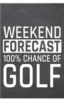 Weekend Forecast 100% Chance of Golf: Golf Notebook, Planner or Journal - Size 6 x 9 - 110 White Dot Grid Pages - Office Equipment, Supplies -Funny Golf Gift Idea for Christmas or Birthd