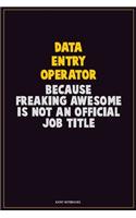 Data Entry Operator, Because Freaking Awesome Is Not An Official Job Title