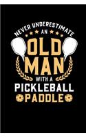 Never Underestimate Old Man With A Pickleball Paddle: 120 Pages I 6x9 I Weekly Planner I Funny Pickleball Shirts & Gifts For Grandfathers