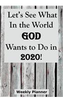 Let's See What In the World God Wants to Do in 2020!