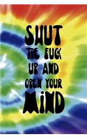 Shut The Fuck Up And Open Your Mind