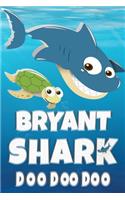 Bryant Shark Doo Doo Doo: Bryant Name Notebook Journal For Drawing Taking Notes and Writing, Personal Named Firstname Or Surname For Someone Called Bryant For Christmas Or Bi