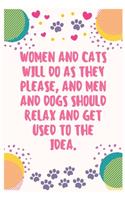 Women and cats will do as they please and men and dogs should relax and get used to the idea: Cat Lover Notebook Journal 6 x 9Inches 100 Lined Blank Pages