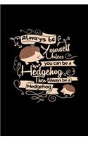 Always be yourself hedgehog