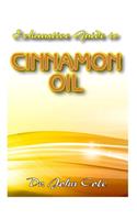 Exhaustive Guide To Cinnamon Oil