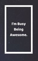 I'm Busy Being Awesome: Funny White Elephant Gag Gifts For Coworkers Going Away, Birthday, Retirees, Friends & Family Secret Santa Gift Ideas For Coworkers Really Funny Jok