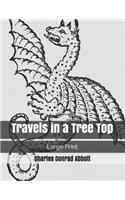 Travels in a Tree Top: Large Print