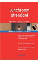 Lunchroom attendant RED-HOT Career Guide; 2496 REAL Interview Questions