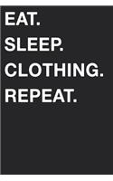Eat Sleep Clothing Repeat