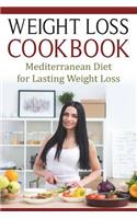 Weight Loss Cookbook: Mediterranean Diet for Lasting Weight Loss