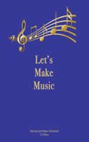 Let's Make Music: Manuscript Paper Notebook. Soft cover, Blue. 110 pages, 12 stave, 8.5x11