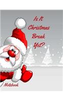 Is It Christmas Break Yet? Notebook
