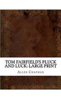 Tom Fairfield's Pluck and Luck: Large Print