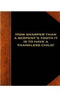 Shakespeare Quote Serpent's Tooth Thankless Child School Comp Book 130 Pages