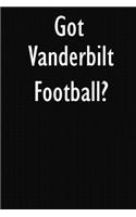 Got Vanderbilt Football?: Vanderbilt Football Journal Diary Notebook