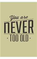 Bucket List Journal: Bucket List Journal, Never Too Old, 6 X 9 Lined Pages