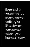 Exercising Would Be So Much More Satisfying