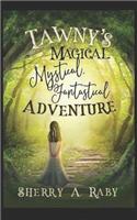 Tawny's Magical, Mystical, Fantastical Adventure