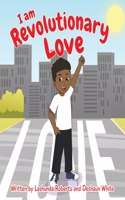 I am Revolutionary Love