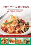 Healthy Thai Cooking: 80 Great Recipes