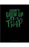 Don't Grow Up It's a Trap: Cornell Notes Notebook
