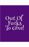 Out of Fucks to Give - Wide Ruled Journal: This Outrageous Purple Blank Notebook Makes a Great Way to Show the World That You Are Not to Be Taken Lightly!