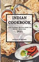 Indian Cookbook 2021: Easy to Make Recipes from the Indian Tradition