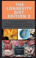 The Longevity Diet Edition 3: This Book Includes: The Carnivore Diet + Air Fryer Cookbook+ Intermittent Fasting