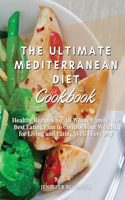 The Ultimate Mediterranean Diet Cookbook: Healthy Recipes for All Whole Family: the Best Eating Plan to Control Your Weight, for Living and Eating Well Every Day