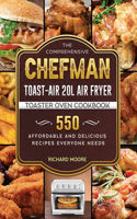 The Comprehensive Chefman Toast-Air 20L Air Fryer Toaster Oven Cookbook