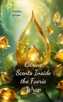 Citrine Scents Inside the Faerie Wrap