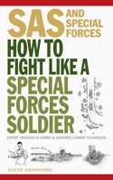 How To Fight Like A Special Forces Soldier
