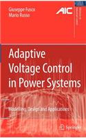 Adaptive Voltage Control in Power Systems: Modeling, Design and Applications