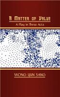 A Matter of Value: A Play in Three Acts(English)