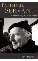 Faithful Servant: A Memoir of Brian Cleeve