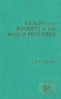 Wealth and Poverty in Ancient Israel: Evidence of the Proverbs (JSOT supplement)
