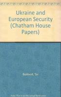 Ukraine and European Security (Chatham House Papers)